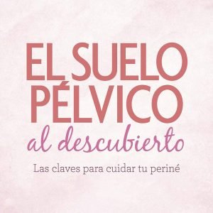 Suelo pélvico al descubierto